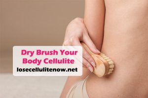 Dry Brush Your Body Cellulite