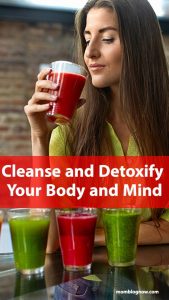 Cleanse and Detoxify Your Body and Mind