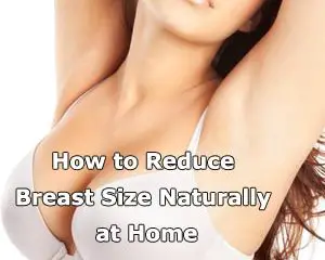 How to Reduce Breast Size Naturally at Home