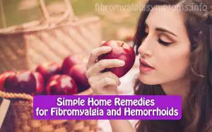 Simple Home Remedies for Fibromyalgia and Hemorrhoids