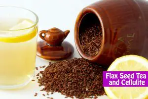 Flax Seed Tea and Cellulite
