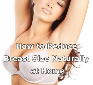 How to Reduce Breast Size Naturally at Home