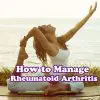 How to Manage Rheumatoid Arthritis