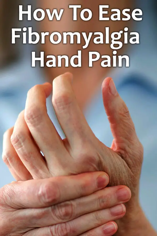 How to Ease Fibromyalgia Hand Pain